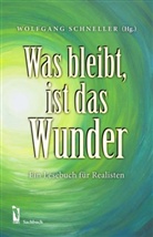 Wolfgang Schneller, Wolfgan Schneller, Wolfgang Schneller - Was bleibt, ist das Wunder