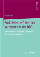 Astrid Otto - Sozialistische Öffentlichkeitsarbeit in der DDR
