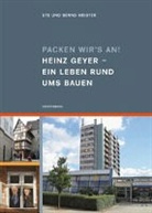 Bernd Meister, Ut Meister, Ute Meister - Packen wir's an! Heinz Geyer ­ Ein Leben rund ums Bauen