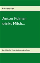 Ralf Augspurger - Anton Pulman trinkt Milch...
