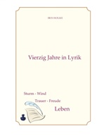 Iris Holke - Vierzig Jahre in Lyrik