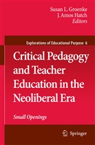 Amos Hatch, Amos Hatch, Susan L. Groenke, J. Amos Hatch, Susa L Groenke, Susan L Groenke - Critical Pedagogy and Teacher Education in the Neoliberal Era
