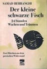Samad Behranghi - Der kleine schwarze Fisch /24 Stunden Wachen und Träumen