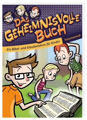 Bibellesebund, CVJM, Deutsche Bibelgesellschaft - Das geheimnisvolle Buch, Teilnehmerheft Ein Bibel- und Glaubenskurs für Kinder