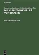 Bayerisches Landesamt für Denkmalpflege, Georg Hager, Richard Hoffmann - Die Kunstdenkmäler von Bayern - Band 6: Bezirksamt Cham
