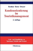 Harald Bastian, Kar Born, Karl Born, Axel Dreyer - Kundenorientierung im Touristikmanagement