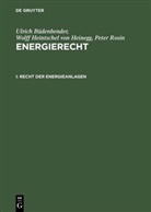 Ulrich B¿denbender, Ulric Büdenbender, Ulrich Büdenbender, Wolf Heintschel von Heinegg, Wolff Heintschel von Heinegg, Peter Rosin - Energierecht, 2 Bde. - I: Recht der Energieanlagen
