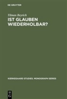Tilman Beyrich - Ist Glauben wiederholbar?