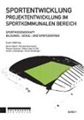 Werner Bösch, Michaela Gawrilowicz, Thomas Hausmair, Edina Leber-Zs. Toth, Günter Lichtenberger, Armin Steinberger... - Projektentwicklung im Sportkommunalen Bereich