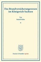 Rudolf Kühn - Das Brandversicherungswesen im Königreich Sachsen.