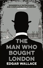 Edgar Wallace - The Man Who Bought London