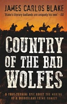 James Blake, James C. Blake, James Carlos Blake - Country of the Bad Wolfes
