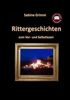 S Grimm, S. Grimm, Sabin Grimm, Sabine Grimm - Rittergeschichten