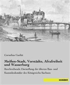 Cornelius Gurlitt - Meißen-Stadt, Vorstädte, Afrafreiheit und Wasserburg