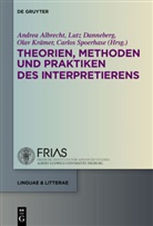 Andrea Albrecht, Lut Danneberg, Lutz Danneberg, Olav Krämer, Olav Krämer u a, Carlos Spoerhase - Theorien, Methoden und Praktiken des Interpretierens