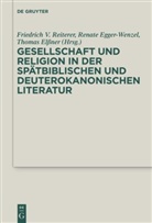 Renat Egger-Wenzel, Renate Egger-Wenzel, Thomas R. Elßner, Thomas R Elssner, Friedrich V. Reiterer - Gesellschaft und Religion in der spätbiblischen und deuterokanonischen Literatur
