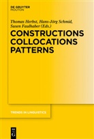 Susen Faulhaber, Thomas Herbst, Hans-Jör Schmid, Hans-Jörg Schmid - Constructions Collocations Patterns
