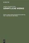 Johann G. Fichte, Johann Gottlieb Fichte, I. H. Fichte - Johann Gottlieb Fichte: Johann Gottlieb Fichte's Sämmtliche Werke - 6: Populärphilosophische Schriften, Teil 1. Zur Politik und Moral
