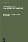 I. H. Fichte, Johann G. Fichte, Johann Gottlieb Fichte, I. H. Fichte - Johann Gottlieb Fichte: Johann Gottlieb Fichte's Sämmtliche Werke - 4: 2 Abth. A. Zur Rechts- und Sittenlehre II