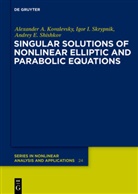Alexander Kovalevsky, Alexander A Kovalevsky, Alexander A. Kovalevsky, Shishkov, Andrey E. Shishkov, Igor Skrypnik... - Singular Solutions of Nonlinear Elliptic and Parabolic Equations