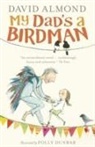 David Almond, Almond David, Polly Dunbar, Dunbar Polly - My Dad's a Birdman
