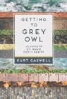 Kurt Caswell - Getting to Grey Owl