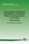 Maxim Raginsky, Igal Sason - Concentration of Measure Inequalities in Information Theory, Communications, and Coding