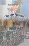 Keith Humphrey - Calcutta Revisited - Exploring Calcutta Through Its Backstreets and Byways