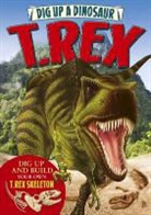 Arcturus Publishing, Claire Arcturus Publishing Bampton, Claire Bampton, Arcturus Publishing, Colin Howard - Dig Up a Dinosaur: T. Rex