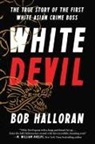 Bob Halloran, Halloran Bob - White Devil