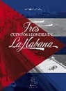 Alfonso García Rodríguez - TRES CUENTOS LEONESES EN LA HABANA