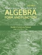 Eric Connally, Eric (Wellesley College) Connally, Connally Eric, Deborah Hughes-Hallett, Deborah (Harvard University) Hughes-Hallett, Hughes-Hallett Deborah... - Algebra: Form and Function, 2e Student Solutions Manual