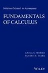 Morris, Carla Morris, Carla C Morris, Carla C. Morris, Carla C. Stark Morris, Carla Stark Morris... - Solutions Manual to Accompany Fundamentals of Calculus
