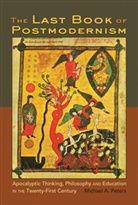 Michael Peters, Michael A. Peters, Michael Adrian Peters, Shirley R Steinberg - The Last Book of Postmodernism