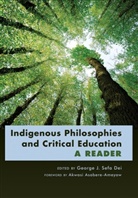 George J. Sefa Dei, George Jerry Sefa Dei, Georg J Sefa Dei, George J Sefa Dei, George Jerry Sefa Dei - Indigenous Philosophies and Critical Education