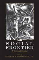 J Eugene F Provenzo, Jr Eugene F Provenzo, Eugene F. Provenzo, Jr. Provenzo, Jr. Eugene F. Provenzo - The Social Frontier