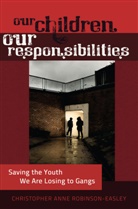 Christopher Anne Robinson-Easley - Our Children - Our Responsibilities