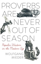 Wolfgang Mieder - Proverbs Are Never Out of Season