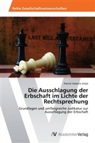 Patrick Valentin Kröpl - Die Ausschlagung der Erbschaft im Lichte der Rechtsprechung