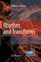 William Arthur Sethares - Rhythm and Transforms