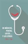 Felix J. Fojo - de Medicos, Poetas, Locos... y Los Otros
