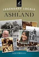 Sam Wheeler - Legendary Locals of Ashland