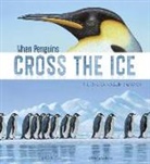 Cooper, Sharon Katz Cooper, Sharon Katz Cooper, Tom Leonard - When Penguins Cross the Ice: The Emperor Penguin Migration