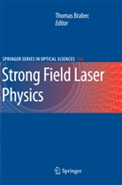 Thoma Brabec, Thomas Brabec - Strong Field Laser Physics