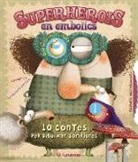 Carmen Gil Martínez, Carmen . . . [et al. ] Gil Martínez, Annalaura Cantone - Superheois en embolics : 10 contes per obrir la gana