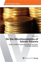 Philipp Koch - On the Microfoundation of Islamic Finance