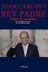 César de la Lama Chamorro - Juan Carlos I, Rey padre