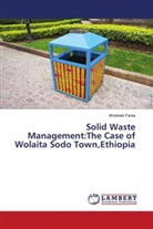 Workneh Fanta - Solid Waste Management:The Case of Wolaita Sodo Town,Ethiopia
