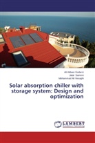 Al Abbasi Godarzi, Ali Abbasi Godarzi, Jala Samimi, Jalal Samimi, Mohamma Vesaghi, Mohammad Ali Vesaghi - Solar absorption chiller with storage system: Design and optimization