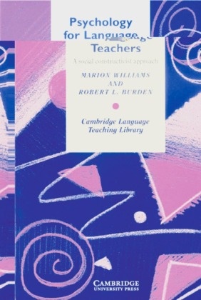 Robert L. Burden, Marion Williams - Psychology for Language Teachers - A social constructivist approach